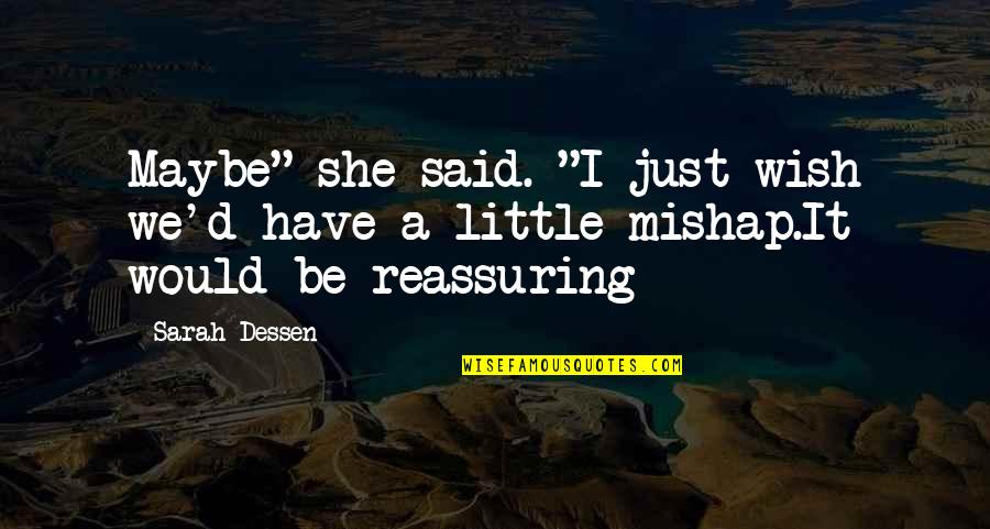 Shahs Of Sunset Funny Quotes By Sarah Dessen: Maybe" she said. "I just wish we'd have
