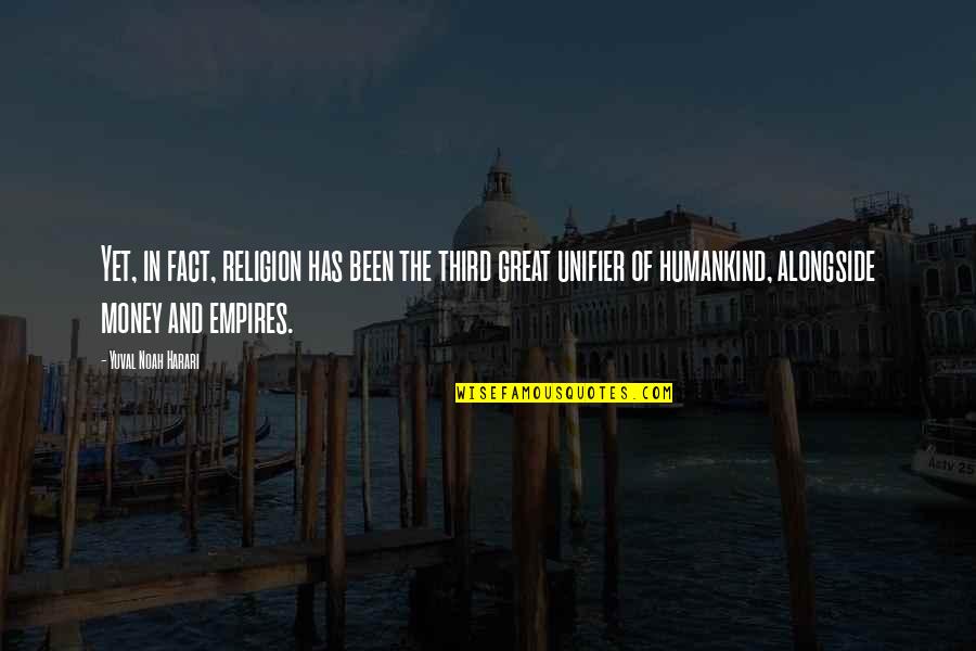 Shahs Quotes By Yuval Noah Harari: Yet, in fact, religion has been the third