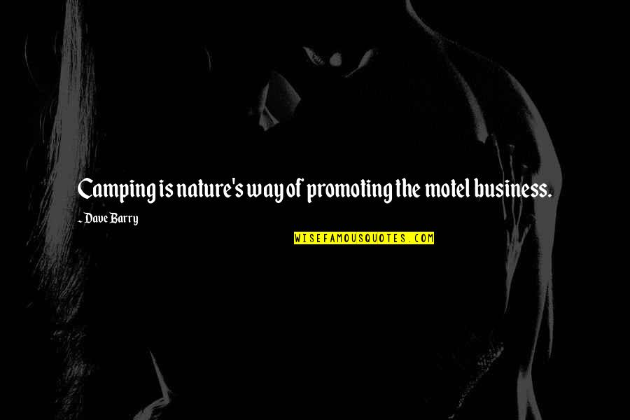 Shahyar Gharacholou Quotes By Dave Barry: Camping is nature's way of promoting the motel