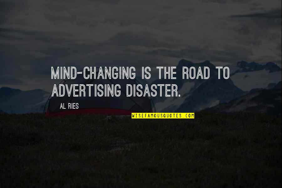 Shai Linne Quotes By Al Ries: Mind-changing is the road to advertising disaster.