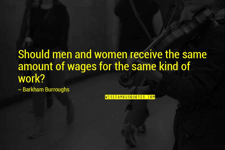 Shaido Quotes By Barkham Burroughs: Should men and women receive the same amount