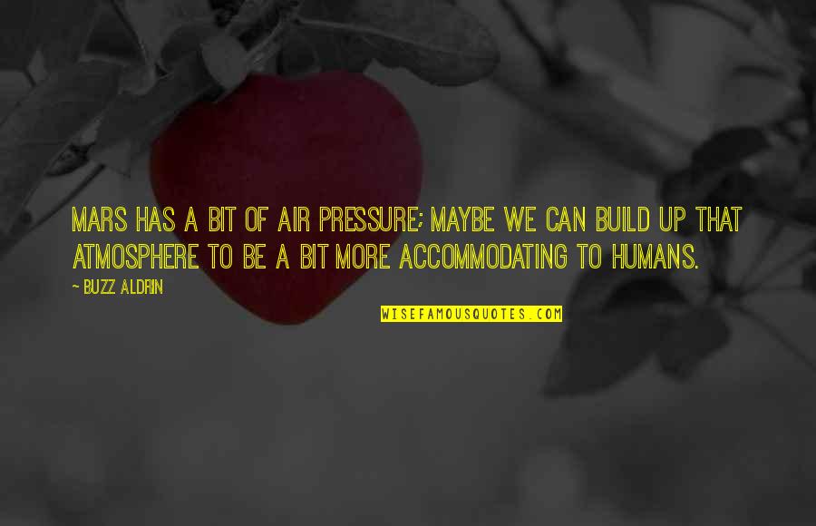 Shailender Chaudhry Quotes By Buzz Aldrin: Mars has a bit of air pressure; maybe