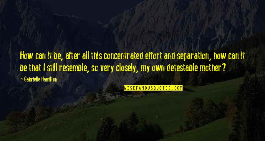 Shailja Pathania Quotes By Gabrielle Hamilton: How can it be, after all this concentrated Shailja Pathania Quotes By Gabrielle Hamilton: How can it be, after all this concentrated
