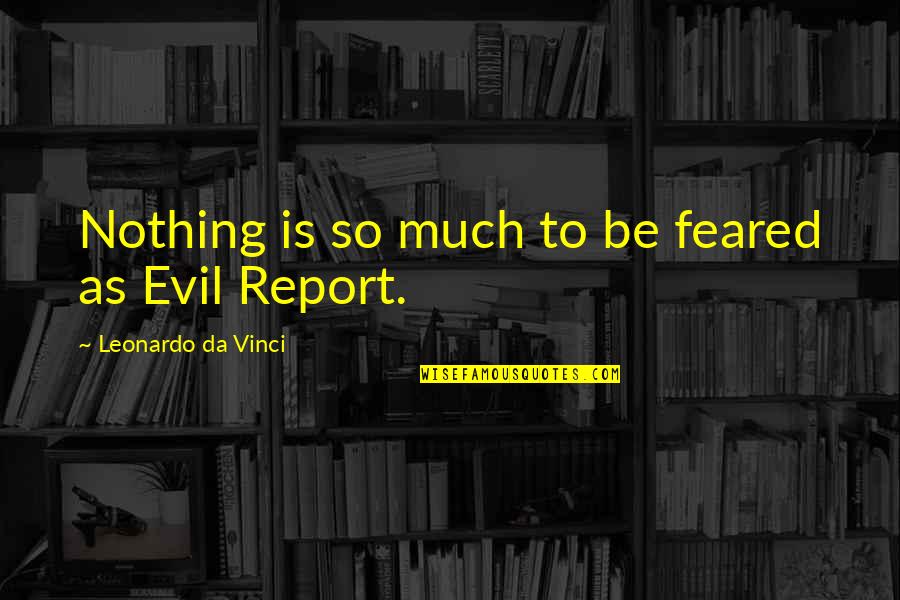 Shaindel Simes Quotes By Leonardo Da Vinci: Nothing is so much to be feared as Shaindel Simes Quotes By Leonardo Da Vinci: Nothing is so much to be feared as