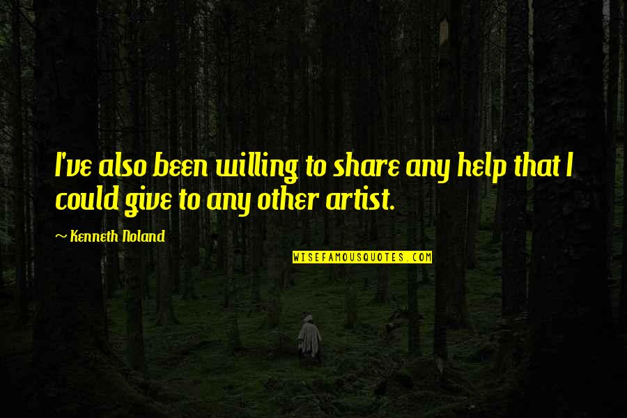Shajihan Quotes By Kenneth Noland: I've also been willing to share any help