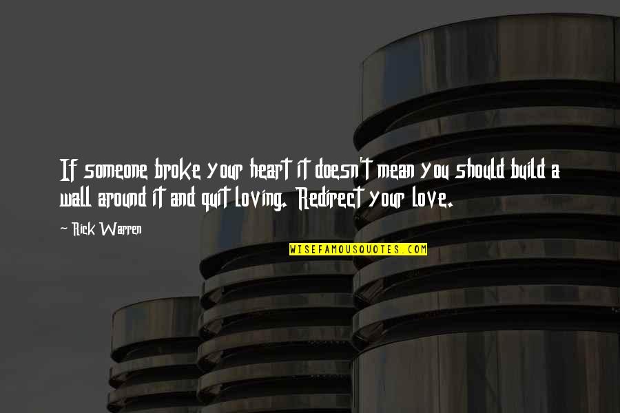 Shaka Kasenzangakhona Quotes By Rick Warren: If someone broke your heart it doesn't mean