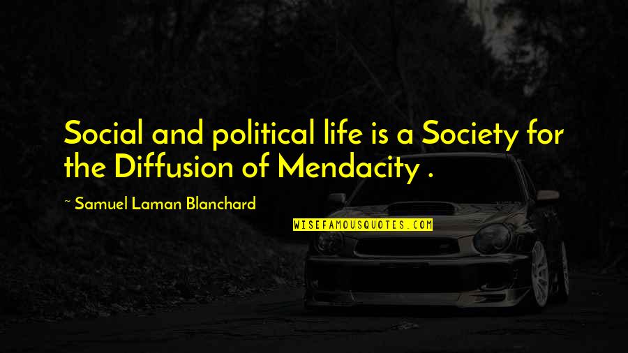 Shakariki Quotes By Samuel Laman Blanchard: Social and political life is a Society for Shakariki Quotes By Samuel Laman Blanchard: Social and political life is a Society for