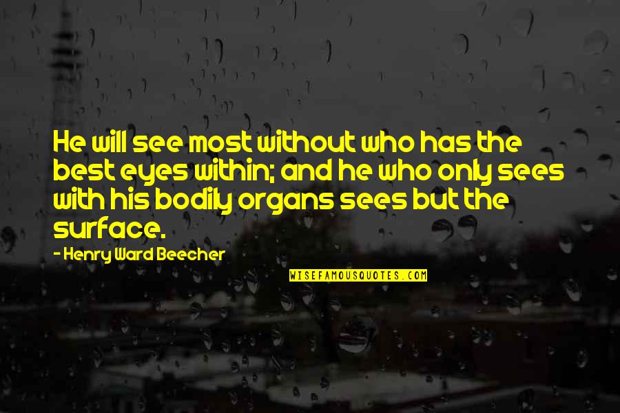 Shakaron Quotes By Henry Ward Beecher: He will see most without who has the Shakaron Quotes By Henry Ward Beecher: He will see most without who has the