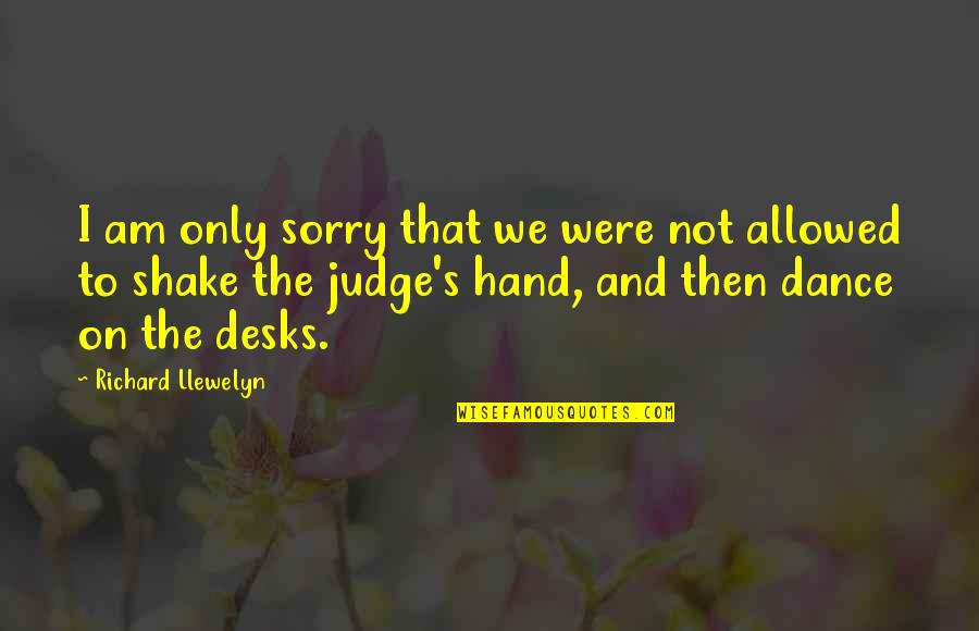 Shake Hand Quotes By Richard Llewelyn: I am only sorry that we were not Shake Hand Quotes By Richard Llewelyn: I am only sorry that we were not