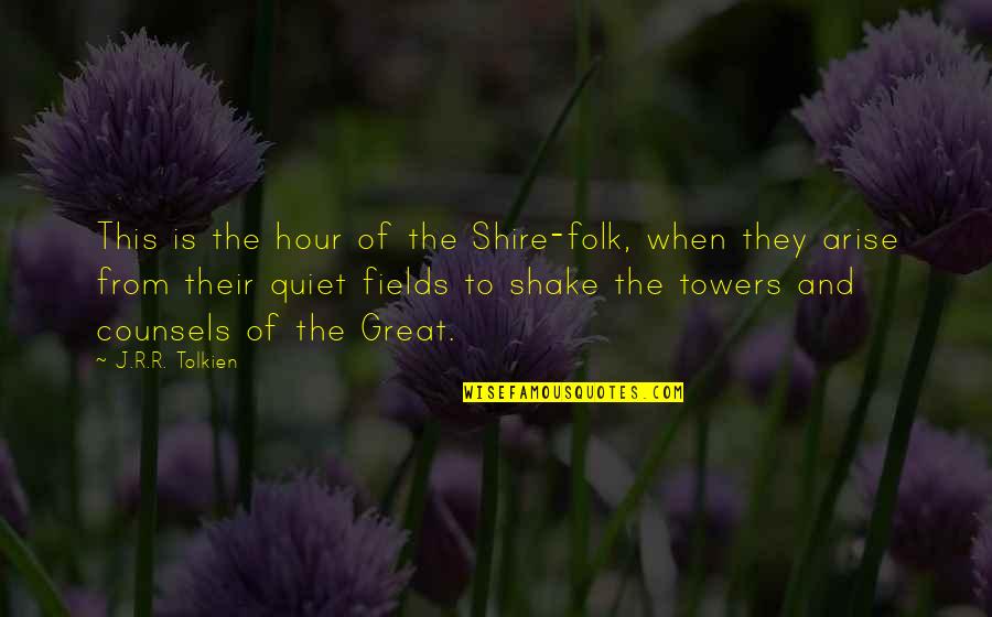 Shake It Off Quotes By J.R.R. Tolkien: This is the hour of the Shire-folk, when