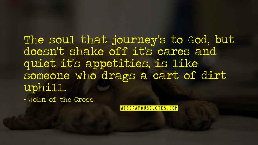 Shake It Off Quotes By John Of The Cross: The soul that journey's to God, but doesn't