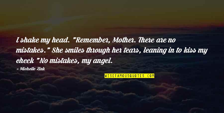 Shake Love Quotes By Michelle Zink: I shake my head. "Remember, Mother. There are Shake Love Quotes By Michelle Zink: I shake my head. "Remember, Mother. There are