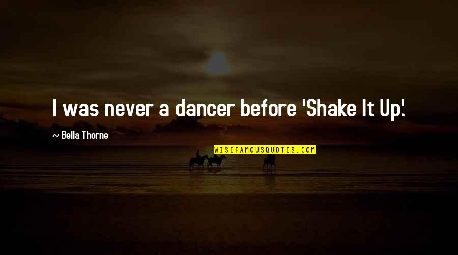 Shake Up Quotes By Bella Thorne: I was never a dancer before 'Shake It