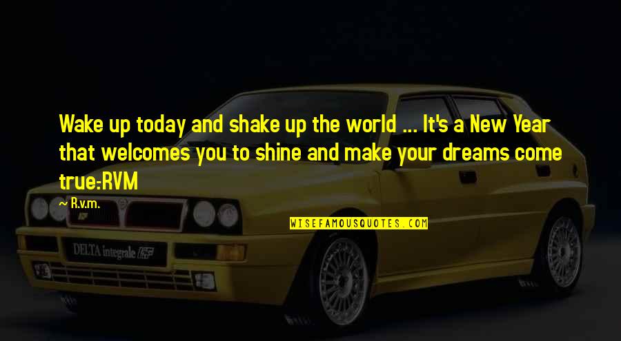 Shake Up The World Quotes By R.v.m.: Wake up today and shake up the world