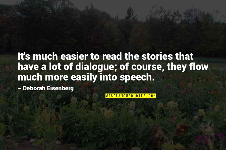 Shakelia Anderson Quotes By Deborah Eisenberg: It's much easier to read the stories that Shakelia Anderson Quotes By Deborah Eisenberg: It's much easier to read the stories that