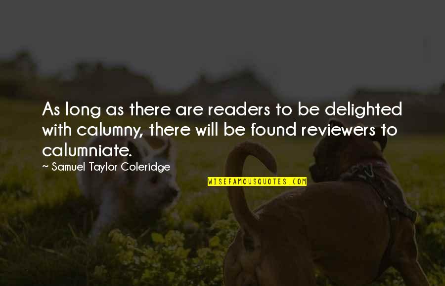 Shakelia Anderson Quotes By Samuel Taylor Coleridge: As long as there are readers to be Shakelia Anderson Quotes By Samuel Taylor Coleridge: As long as there are readers to be