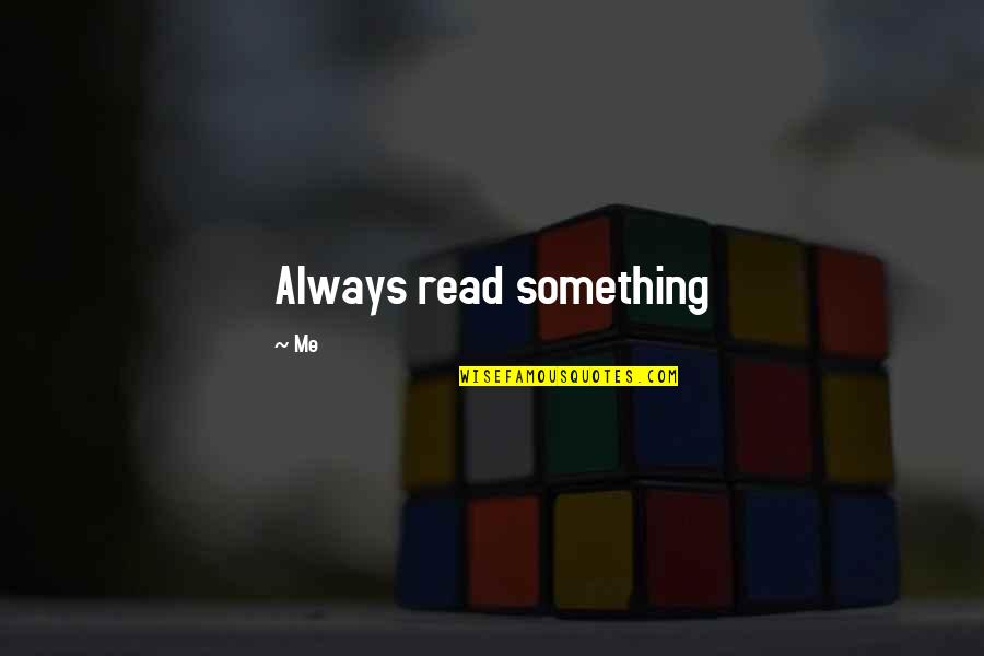 Shakema Philbert Quotes By Me: Always read something