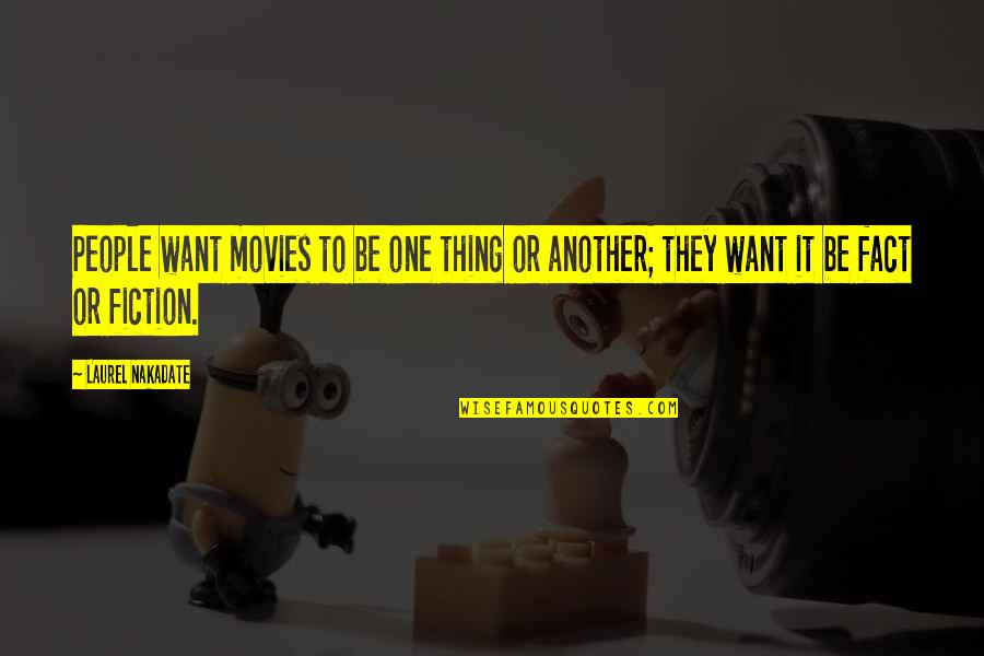 Shaken Eric Walters Quotes By Laurel Nakadate: People want movies to be one thing or