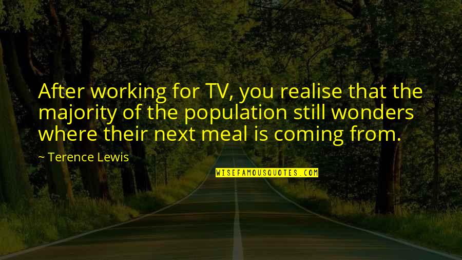 Shaken Eric Walters Quotes By Terence Lewis: After working for TV, you realise that the Shaken Eric Walters Quotes By Terence Lewis: After working for TV, you realise that the