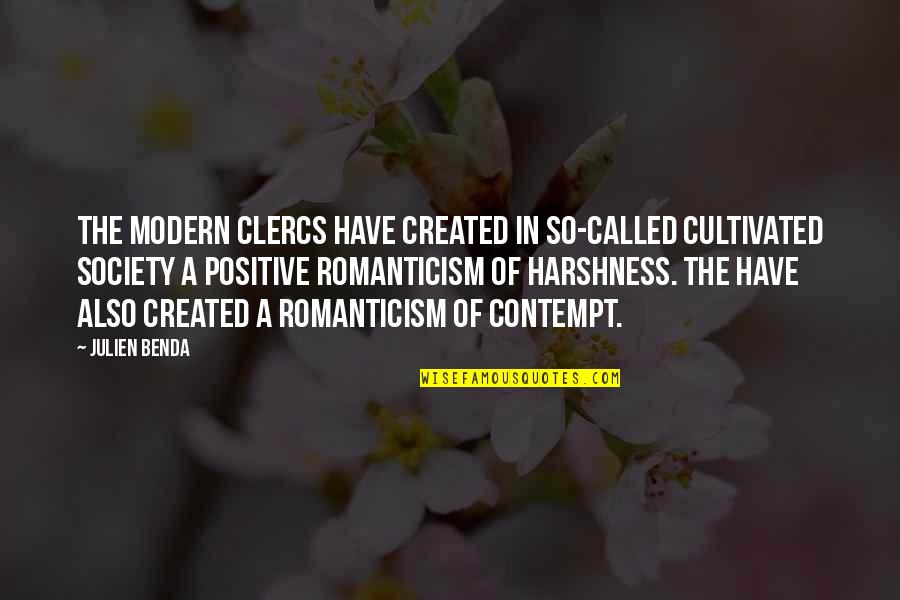 Shaker Aamer Quotes By Julien Benda: The modern clercs have created in so-called cultivated