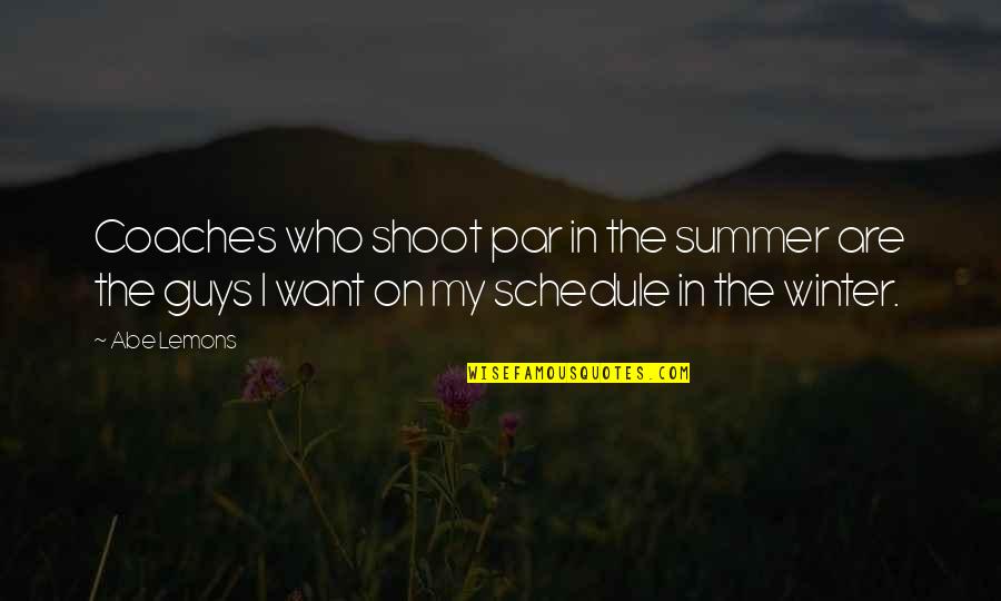 Shaker Dust Collectors Quotes By Abe Lemons: Coaches who shoot par in the summer are