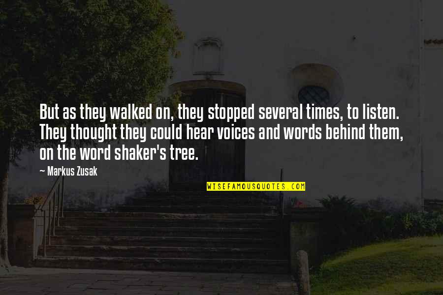 Shaker Quotes By Markus Zusak: But as they walked on, they stopped several