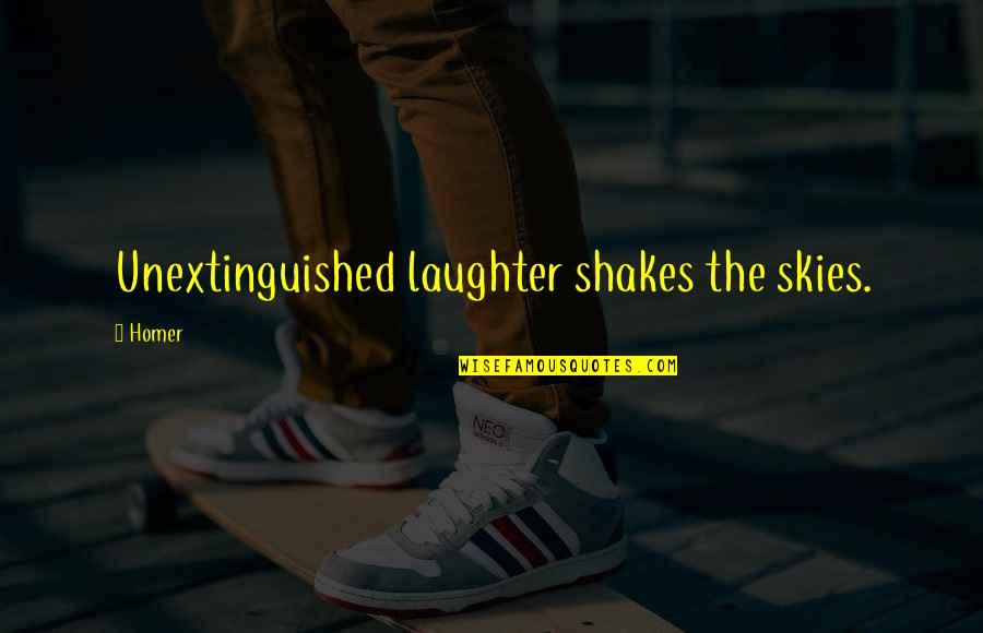 Shakes Quotes By Homer: Unextinguished laughter shakes the skies.