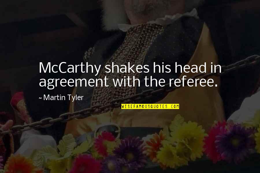 Shakes Quotes By Martin Tyler: McCarthy shakes his head in agreement with the