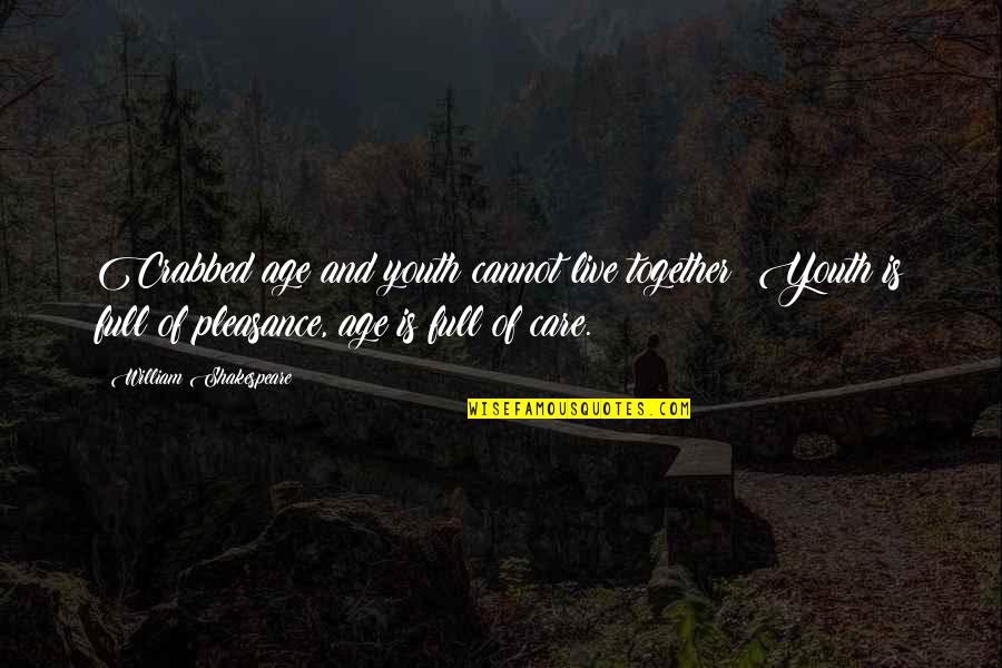 Shakespeare Age Quotes By William Shakespeare: Crabbed age and youth cannot live together: Youth Shakespeare Age Quotes By William Shakespeare: Crabbed age and youth cannot live together: Youth