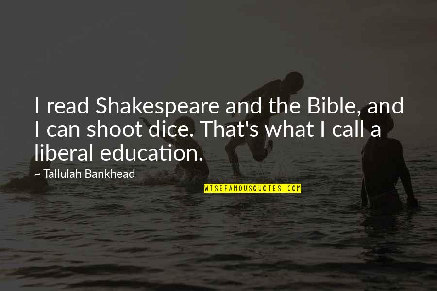 Shakespeare And Bible Quotes By Tallulah Bankhead: I read Shakespeare and the Bible, and I