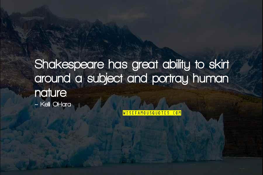 Shakespeare And Human Nature Quotes By Kelli O'Hara: Shakespeare has great ability to skirt around a