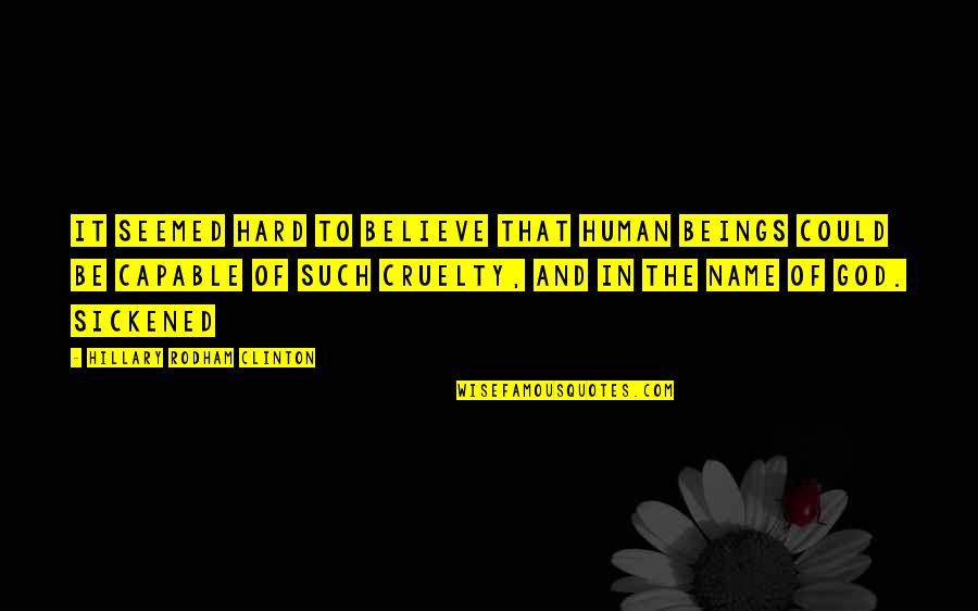 Shakespeare Audiences Quotes By Hillary Rodham Clinton: It seemed hard to believe that human beings