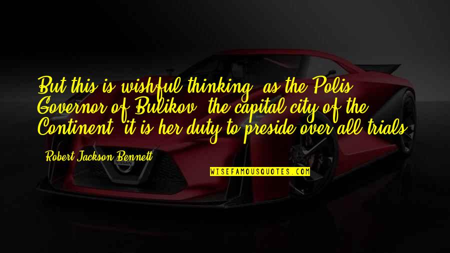 Shakespeare Chicken Quotes By Robert Jackson Bennett: But this is wishful thinking: as the Polis Shakespeare Chicken Quotes By Robert Jackson Bennett: But this is wishful thinking: as the Polis