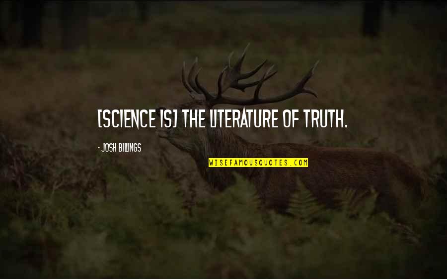 Shakespeare Comedic Quotes By Josh Billings: [Science is] the literature of truth.