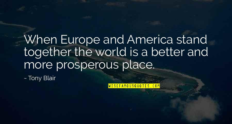 Shakespeare Compliments Quotes By Tony Blair: When Europe and America stand together the world