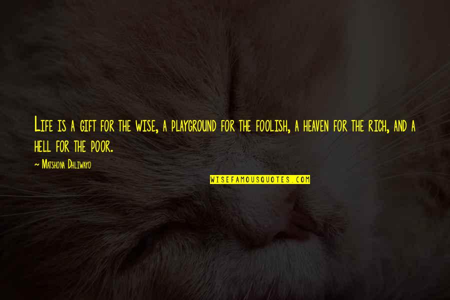 Shakespeare Doubt Quote Quotes By Matshona Dhliwayo: Life is a gift for the wise, a