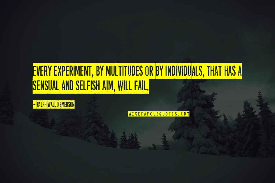 Shakespeare Expectation Quote Quotes By Ralph Waldo Emerson: Every experiment, by multitudes or by individuals, that