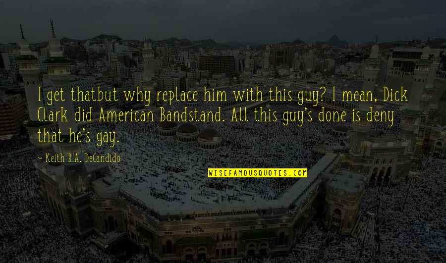 Shakespeare Expectation Quotes By Keith R.A. DeCandido: I get thatbut why replace him with this
