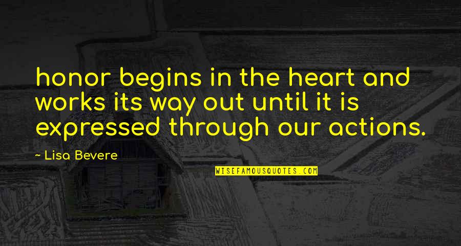 Shakespeare Feasts Quotes By Lisa Bevere: honor begins in the heart and works its Shakespeare Feasts Quotes By Lisa Bevere: honor begins in the heart and works its