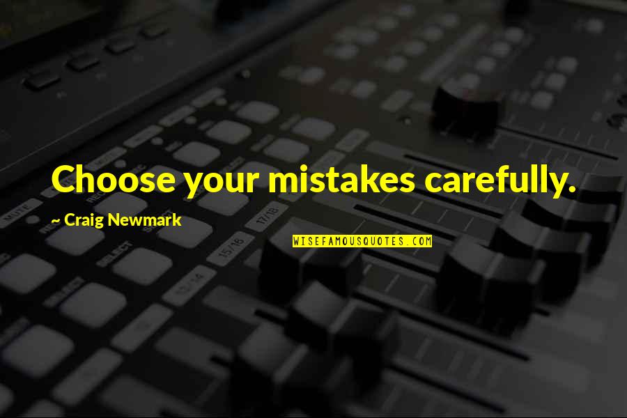 Shakespeare Goats Quotes By Craig Newmark: Choose your mistakes carefully.