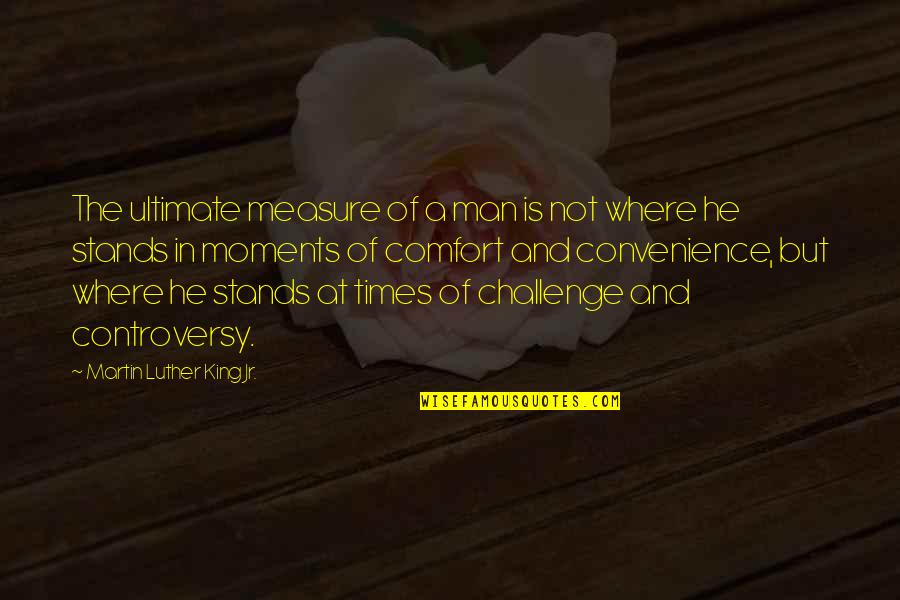 Shakespeare Idiocy Quotes By Martin Luther King Jr.: The ultimate measure of a man is not