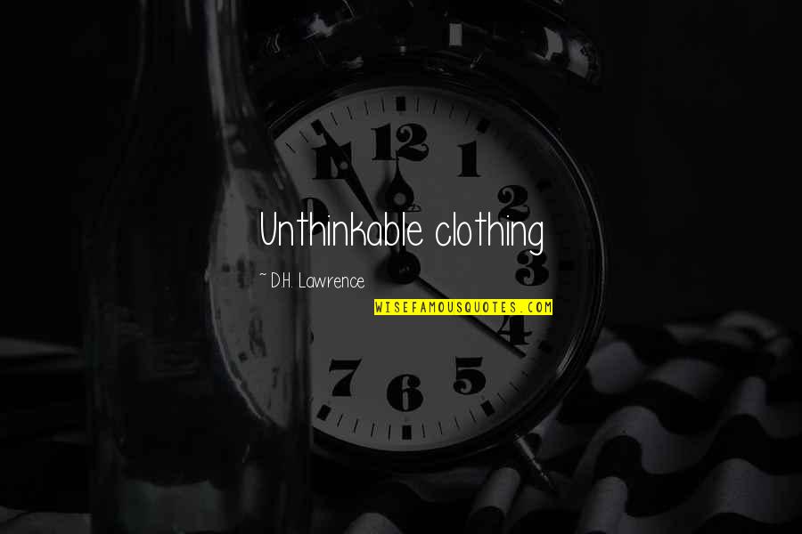 Shakespeare Jewels Quotes By D.H. Lawrence: Unthinkable clothing