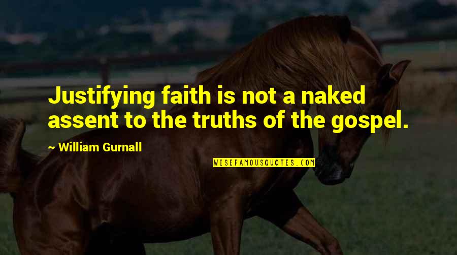 Shakespeare Lorenzo Quotes By William Gurnall: Justifying faith is not a naked assent to Shakespeare Lorenzo Quotes By William Gurnall: Justifying faith is not a naked assent to