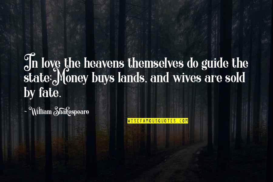 Shakespeare Love And Marriage Quotes By William Shakespeare: In love the heavens themselves do guide the Shakespeare Love And Marriage Quotes By William Shakespeare: In love the heavens themselves do guide the