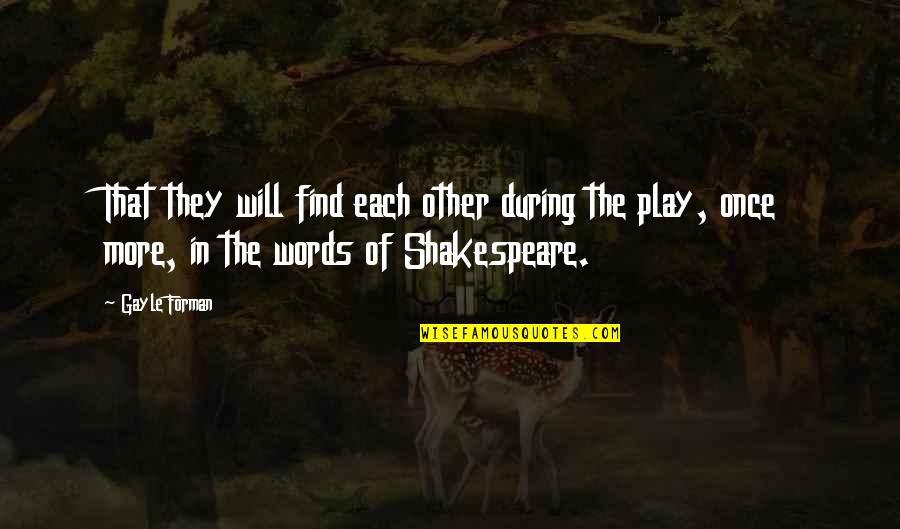 Shakespeare Love Play Quotes By Gayle Forman: That they will find each other during the