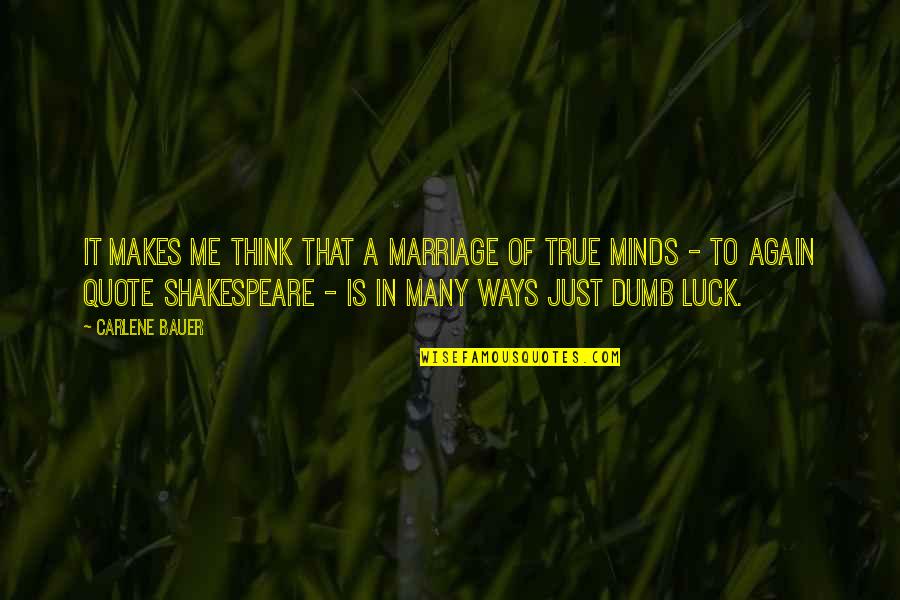 Shakespeare Marriage Quotes By Carlene Bauer: It makes me think that a marriage of