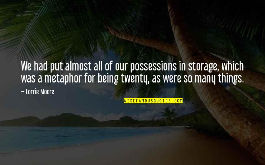 Shakespeare Masquerade Quotes By Lorrie Moore: We had put almost all of our possessions