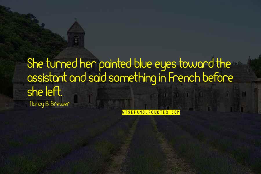 Shakespeare Masquerade Quotes By Nancy B. Brewer: She turned her painted blue eyes toward the Shakespeare Masquerade Quotes By Nancy B. Brewer: She turned her painted blue eyes toward the