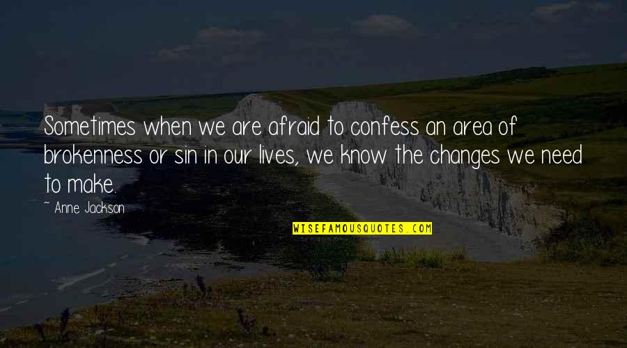 Shakespeare Merchant Of Venice Shylock Quotes By Anne Jackson: Sometimes when we are afraid to confess an