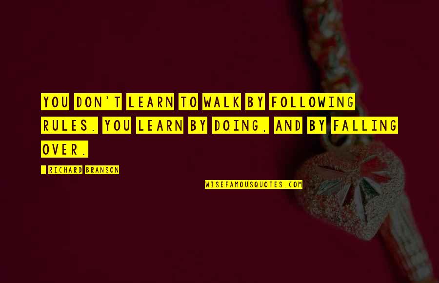 Shakespeare New Year Quotes By Richard Branson: You don't learn to walk by following rules.